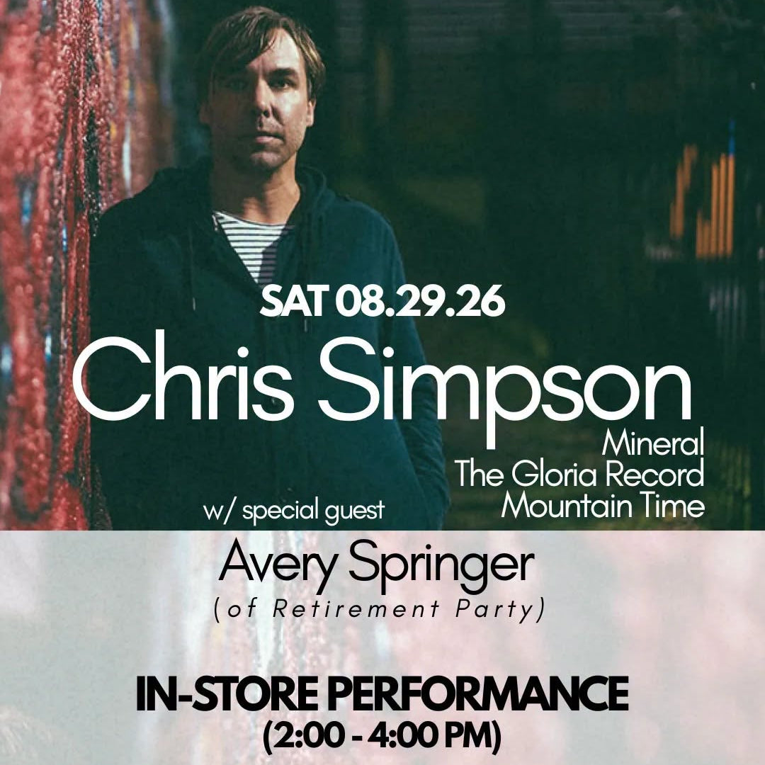 IN-STORE PERFORMANCE: Chris Simpson (Mineral, The Gloria Record, Mountain Time)